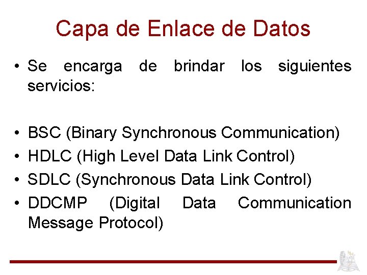 Capa de Enlace de Datos • Se encarga de brindar los siguientes servicios: •