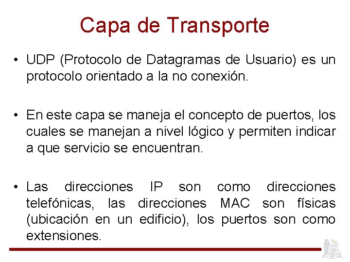 Capa de Transporte • UDP (Protocolo de Datagramas de Usuario) es un protocolo orientado