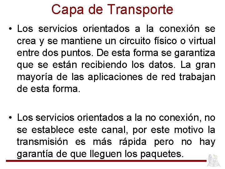 Capa de Transporte • Los servicios orientados a la conexión se crea y se Capa de Transporte • Los servicios orientados a la conexión se crea y se