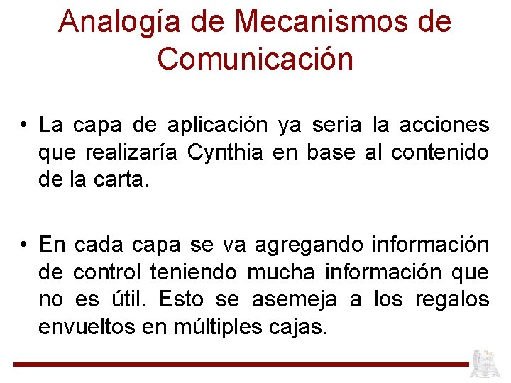 Analogía de Mecanismos de Comunicación • La capa de aplicación ya sería la acciones