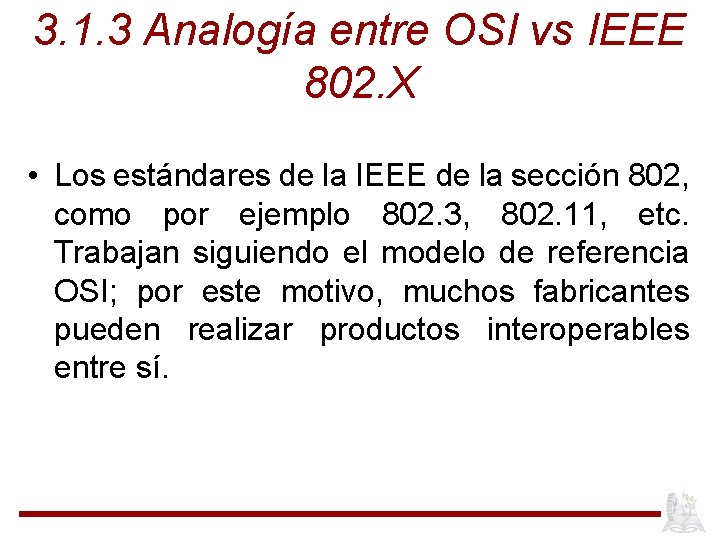 3. 1. 3 Analogía entre OSI vs IEEE 802. X • Los estándares de