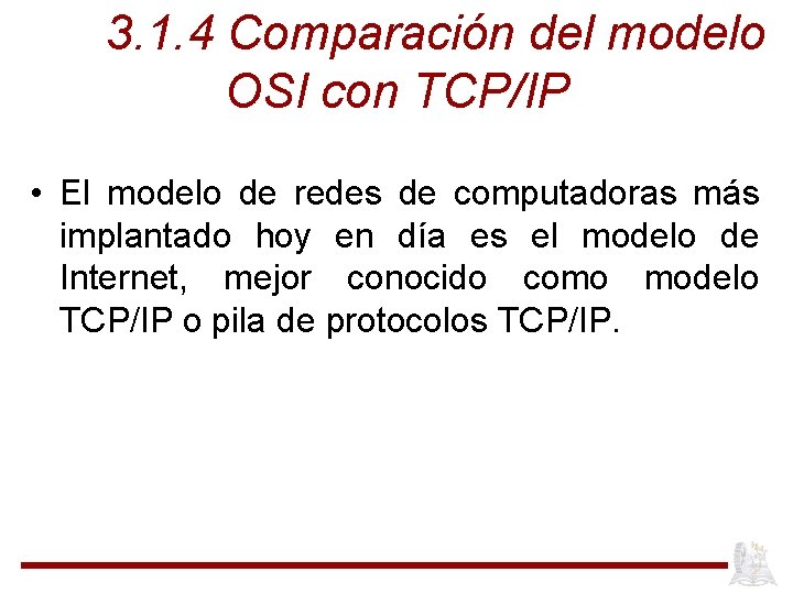 3. 1. 4 Comparación del modelo OSI con TCP/IP • El modelo de redes