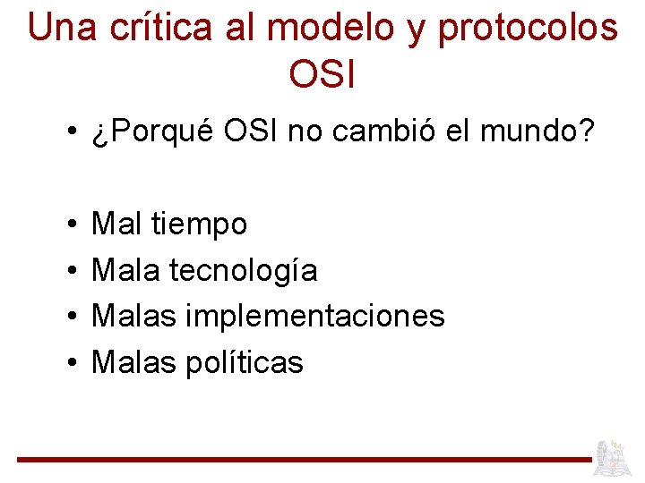 Una crítica al modelo y protocolos OSI • ¿Porqué OSI no cambió el mundo?