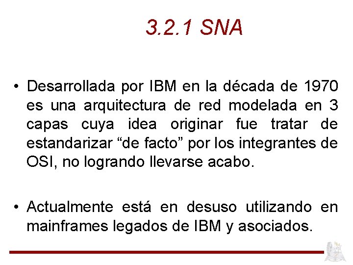 3. 2. 1 SNA • Desarrollada por IBM en la década de 1970 es