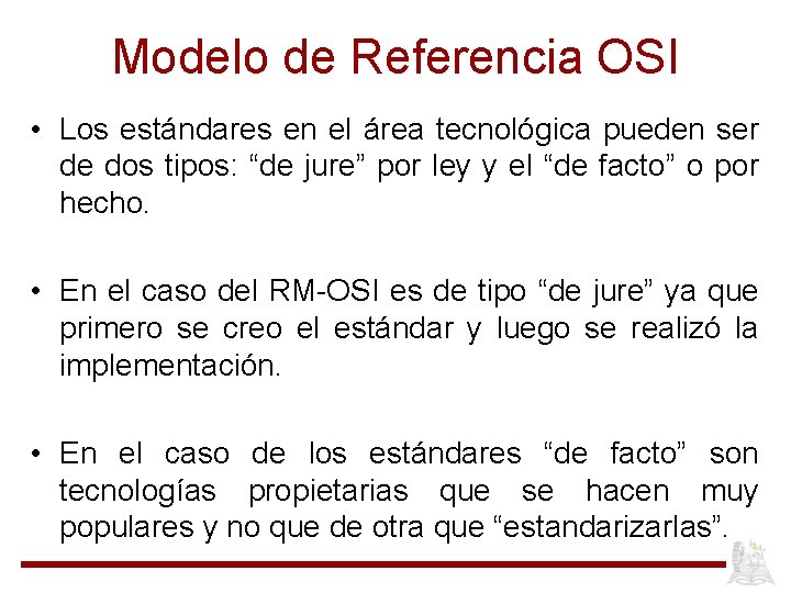 Modelo de Referencia OSI • Los estándares en el área tecnológica pueden ser de