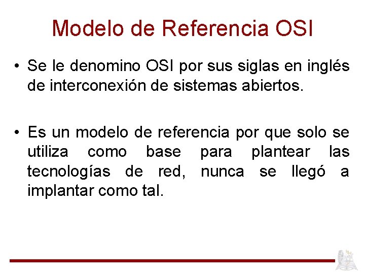 Modelo de Referencia OSI • Se le denomino OSI por sus siglas en inglés