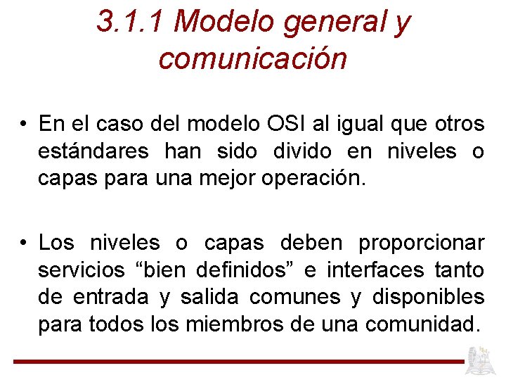 3. 1. 1 Modelo general y comunicación • En el caso del modelo OSI 3. 1. 1 Modelo general y comunicación • En el caso del modelo OSI
