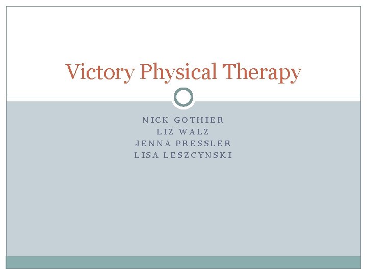 Victory Physical Therapy NICK GOTHIER LIZ WALZ JENNA PRESSLER LISA LESZCYNSKI 