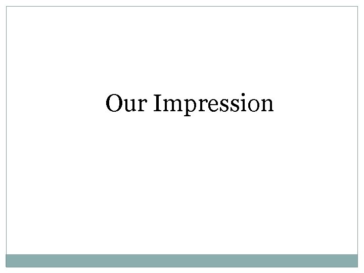 Our Impression 
