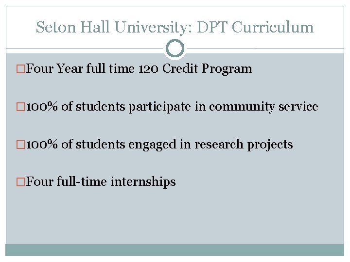 Seton Hall University: DPT Curriculum �Four Year full time 120 Credit Program � 100%