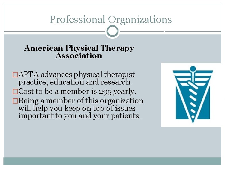 Professional Organizations American Physical Therapy Association �APTA advances physical therapist practice, education and research.