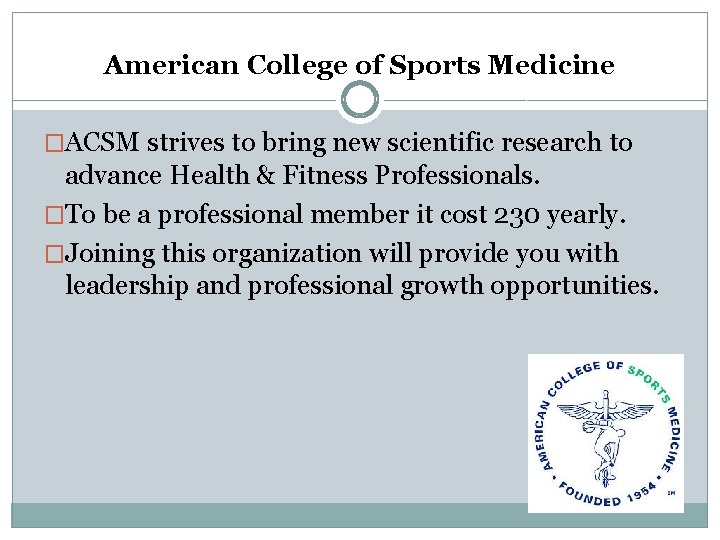 American College of Sports Medicine �ACSM strives to bring new scientific research to advance