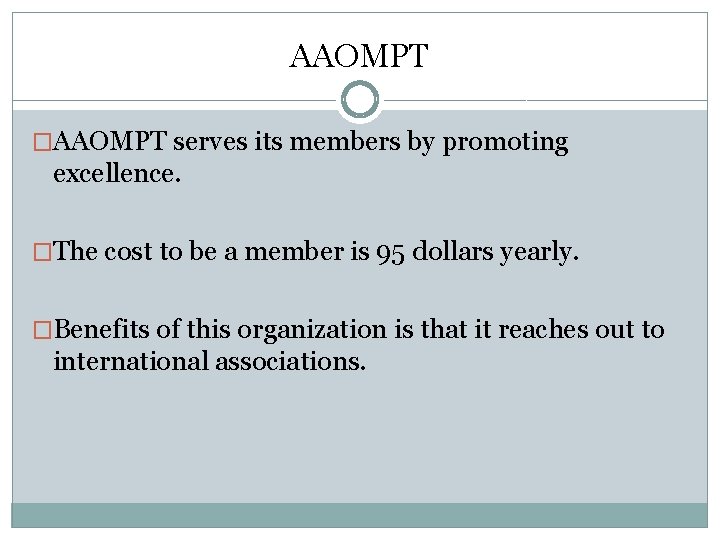 AAOMPT �AAOMPT serves its members by promoting excellence. �The cost to be a member