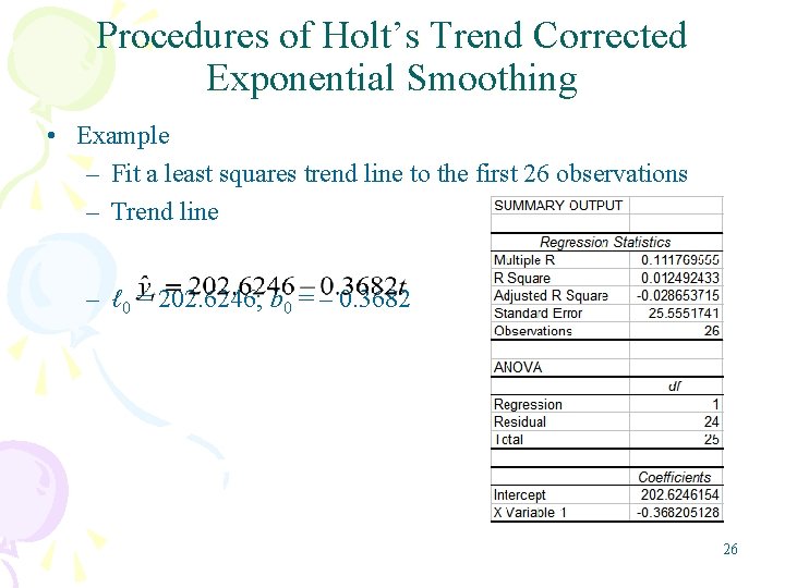 Procedures of Holt’s Trend Corrected Exponential Smoothing • Example – Fit a least squares