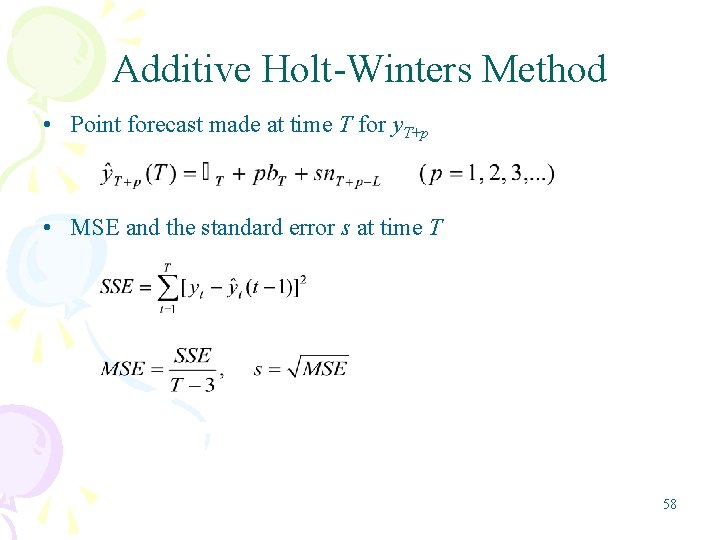 Additive Holt-Winters Method • Point forecast made at time T for y. T+p •