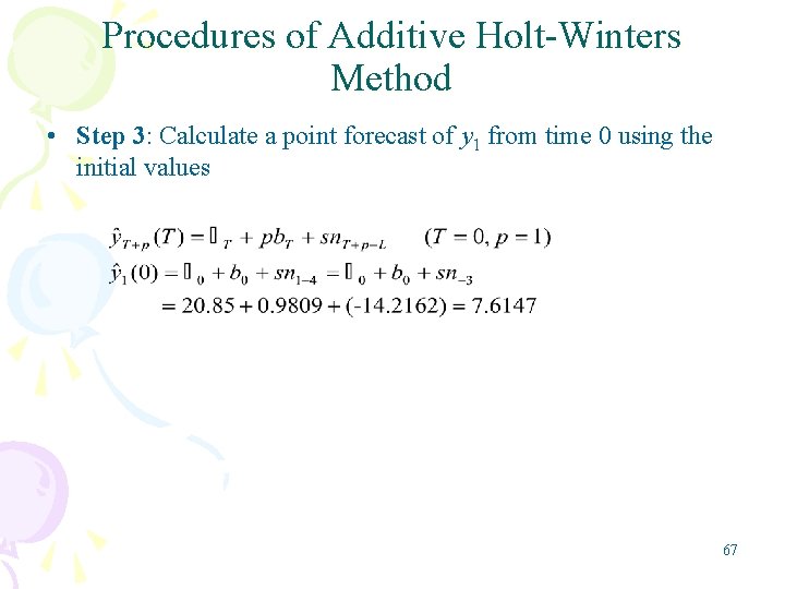 Procedures of Additive Holt-Winters Method • Step 3: Calculate a point forecast of y