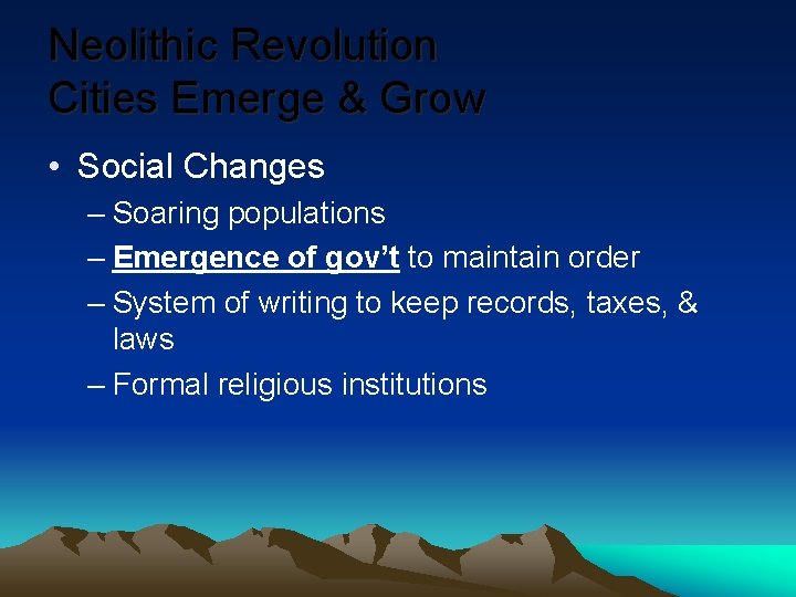 Neolithic Revolution Cities Emerge & Grow • Social Changes – Soaring populations – Emergence