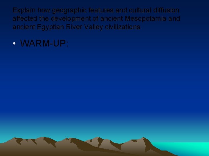 Explain how geographic features and cultural diffusion affected the development of ancient Mesopotamia and