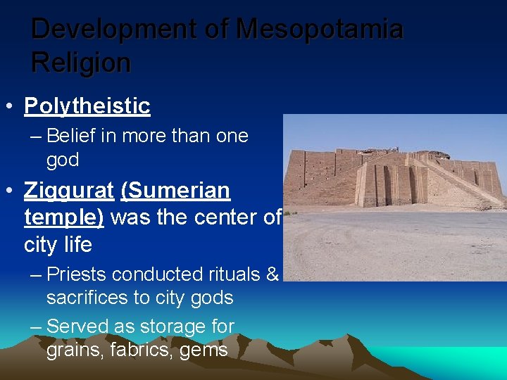 Development of Mesopotamia Religion • Polytheistic – Belief in more than one god •