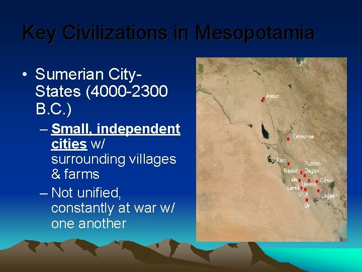 Key Civilizations in Mesopotamia • Sumerian City. States (4000 -2300 B. C. ) –