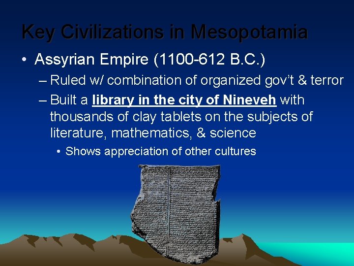 Key Civilizations in Mesopotamia • Assyrian Empire (1100 -612 B. C. ) – Ruled Key Civilizations in Mesopotamia • Assyrian Empire (1100 -612 B. C. ) – Ruled