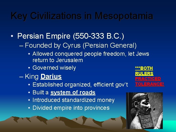 Key Civilizations in Mesopotamia • Persian Empire (550 -333 B. C. ) – Founded