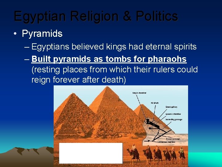 Egyptian Religion & Politics • Pyramids – Egyptians believed kings had eternal spirits –