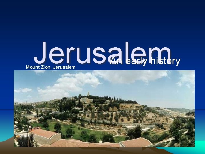Jerusalem Mount Zion, Jerusalem An early history 