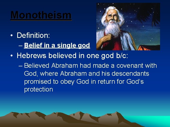 Monotheism • Definition: – Belief in a single god • Hebrews believed in one