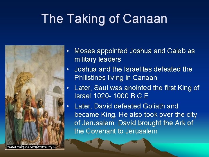 The Taking of Canaan • Moses appointed Joshua and Caleb as military leaders • The Taking of Canaan • Moses appointed Joshua and Caleb as military leaders •