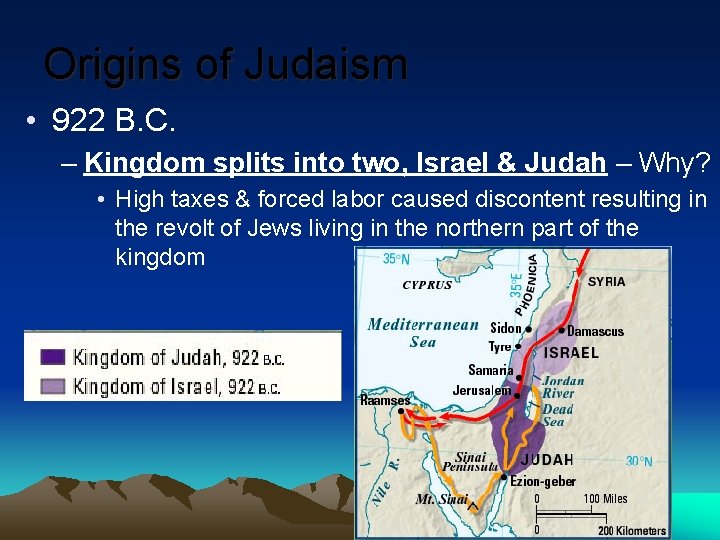 Origins of Judaism • 922 B. C. – Kingdom splits into two, Israel & Origins of Judaism • 922 B. C. – Kingdom splits into two, Israel &