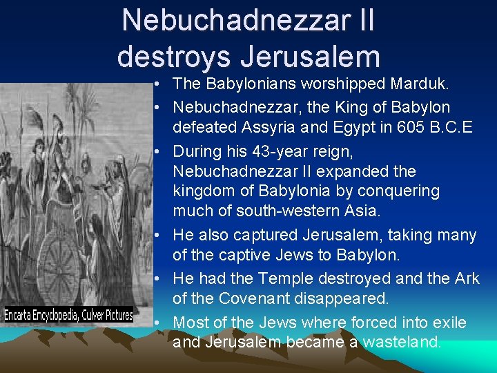 Nebuchadnezzar II destroys Jerusalem • The Babylonians worshipped Marduk. • Nebuchadnezzar, the King of