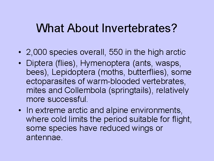 What About Invertebrates? • 2, 000 species overall, 550 in the high arctic • What About Invertebrates? • 2, 000 species overall, 550 in the high arctic •