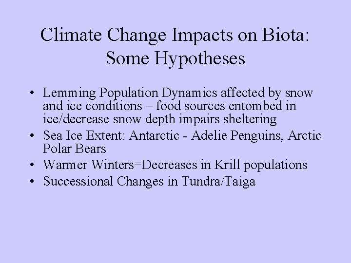 Climate Change Impacts on Biota: Some Hypotheses • Lemming Population Dynamics affected by snow Climate Change Impacts on Biota: Some Hypotheses • Lemming Population Dynamics affected by snow