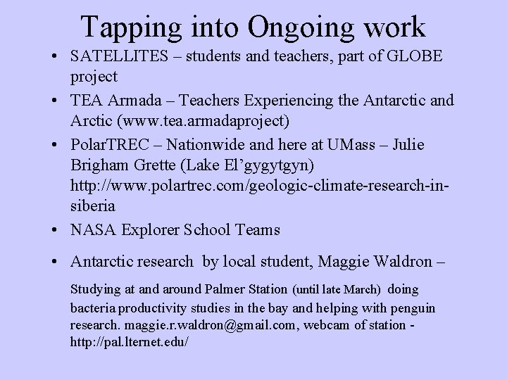 Tapping into Ongoing work • SATELLITES – students and teachers, part of GLOBE project Tapping into Ongoing work • SATELLITES – students and teachers, part of GLOBE project