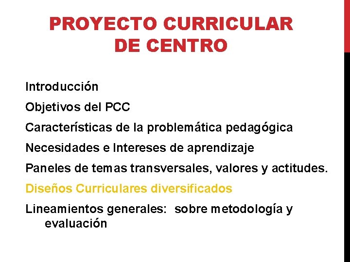 PROYECTO CURRICULAR DE CENTRO Introducción Objetivos del PCC Características de la problemática pedagógica Necesidades
