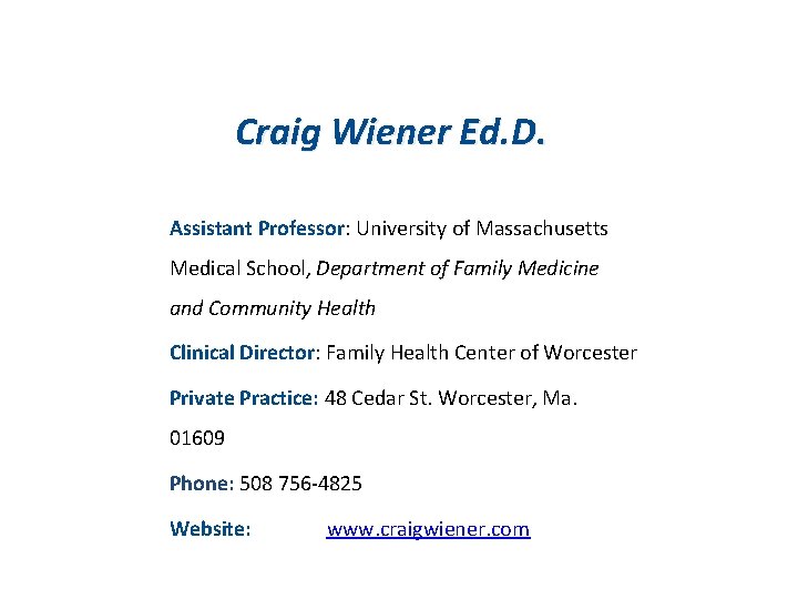 Craig Wiener Ed. D. Assistant Professor: University of Massachusetts Medical School, Department of Family