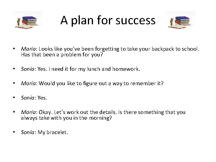 A plan for success • Maria: Looks like you’ve been forgetting to take your