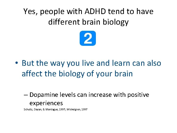 Yes, people with ADHD tend to have different brain biology • But the way