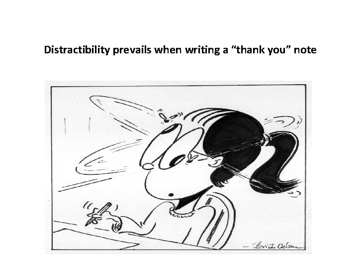 Distractibility prevails when writing a “thank you” note 