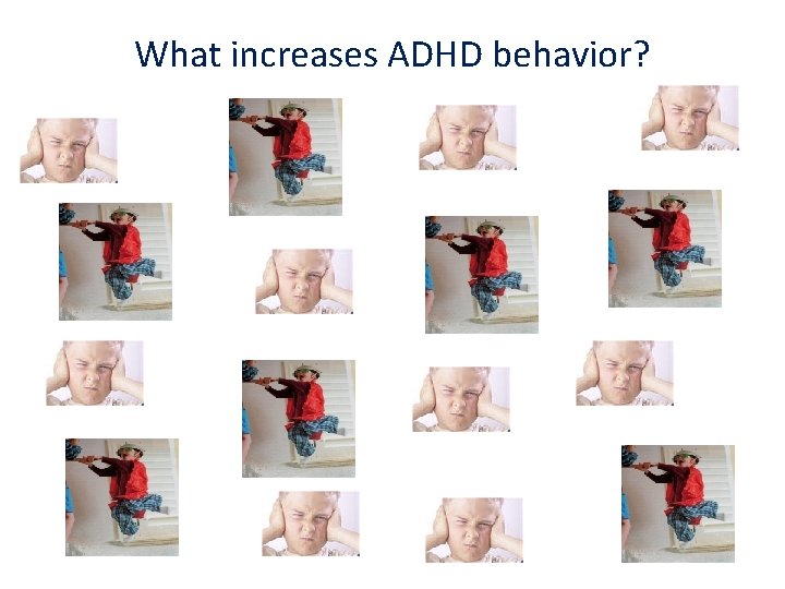 What increases ADHD behavior? 