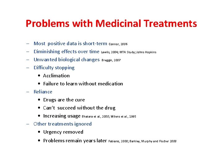 Problems with Medicinal Treatments – – Most positive data is short-term Connor, 2006 Diminishing