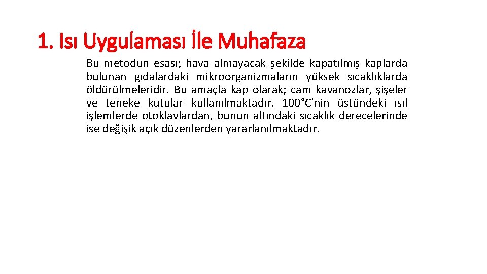 1. Isı Uygulaması İle Muhafaza Bu metodun esası; hava almayacak şekilde kapatılmış kaplarda bulunan