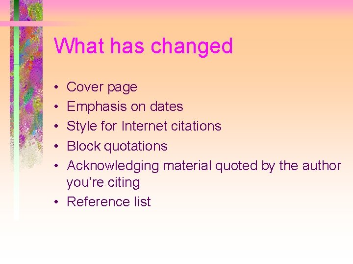 What has changed • • • Cover page Emphasis on dates Style for Internet