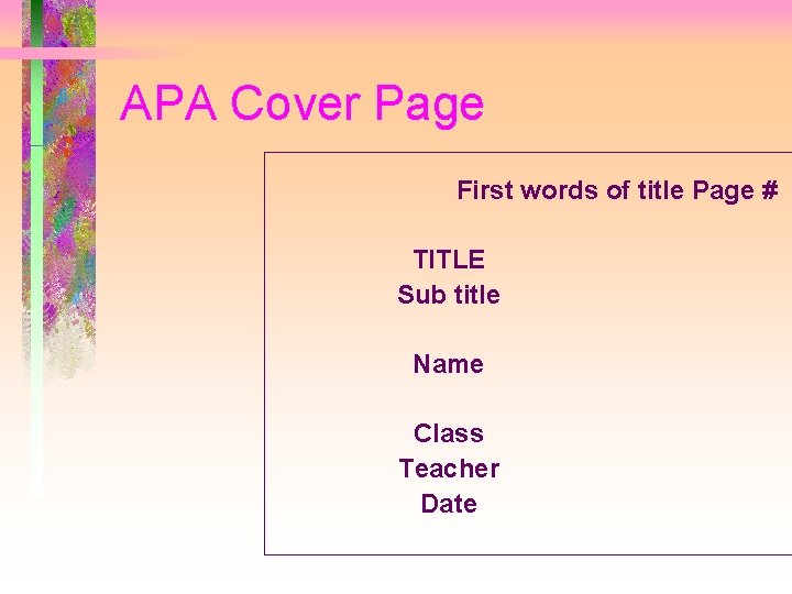APA Cover Page First words of title Page # TITLE Sub title Name Class