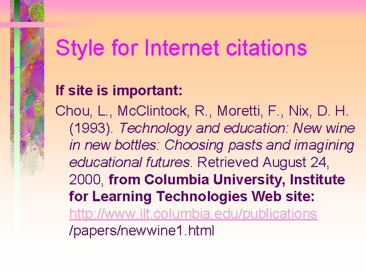 Style for Internet citations If site is important: Chou, L. , Mc. Clintock, R.