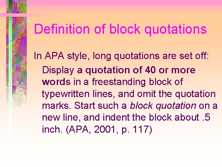 Definition of block quotations In APA style, long quotations are set off: Display a