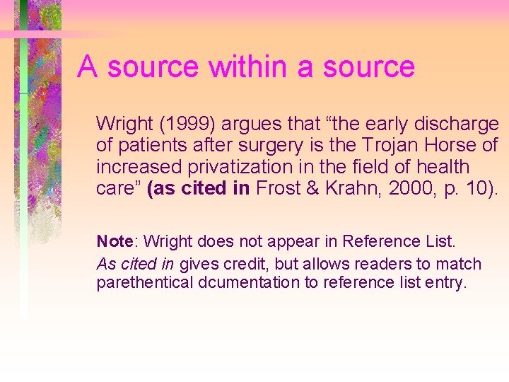 A source within a source Wright (1999) argues that “the early discharge of patients