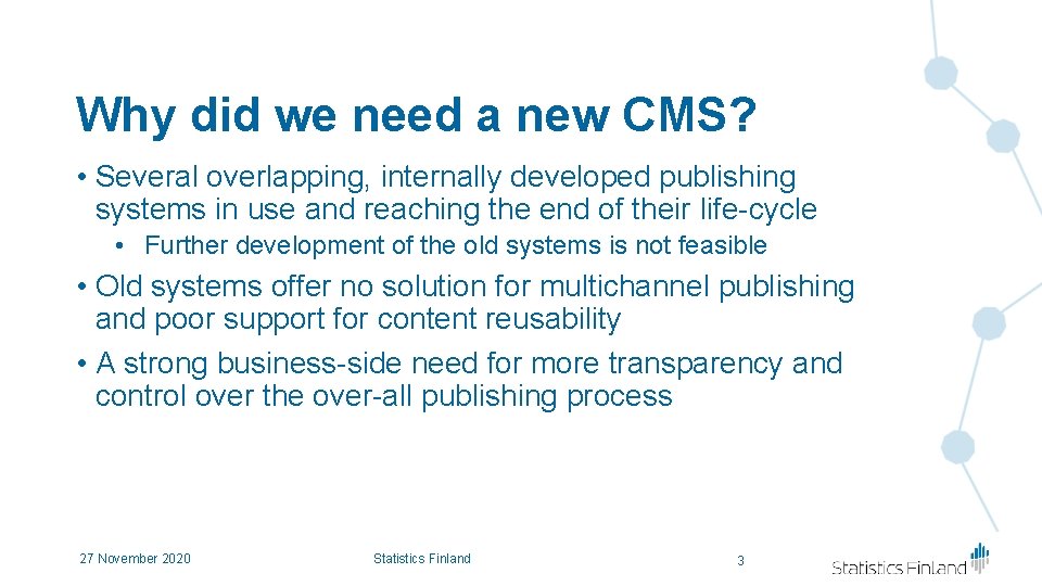 Why did we need a new CMS? • Several overlapping, internally developed publishing systems Why did we need a new CMS? • Several overlapping, internally developed publishing systems