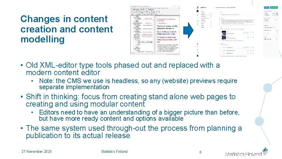 Changes in content creation and content modelling • Old XML-editor type tools phased out Changes in content creation and content modelling • Old XML-editor type tools phased out